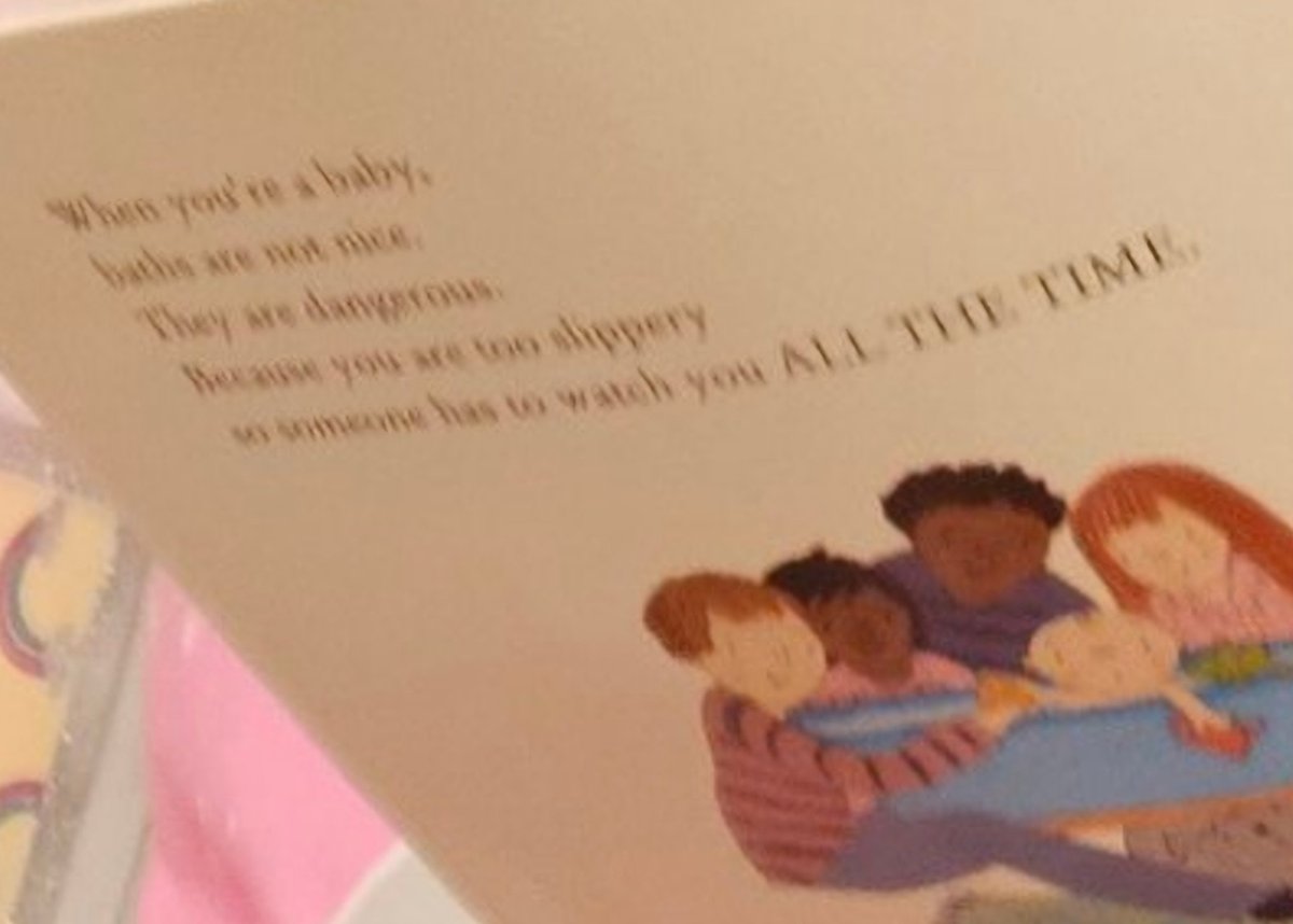 Such as reading a book to a child about how if you're a baby baths 'are not nice They are dangerous Someone has to watch you ALL THE TIME', introducing (a) fear & (b) the idea it's a dreary obligation for a parent to look after their child What a soothing nanny state bedtime tale