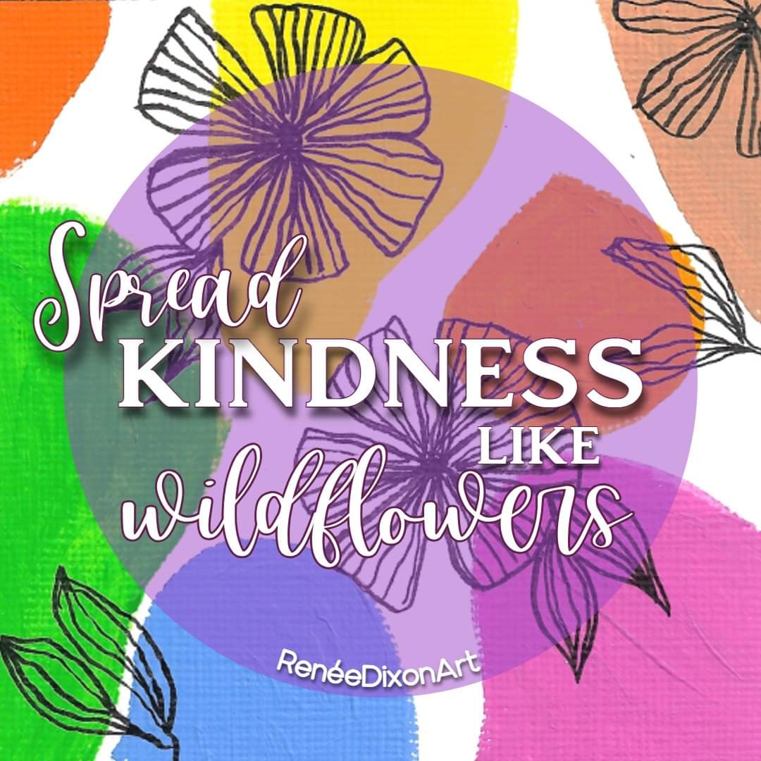 Spread kindness like wildflowers 

#MyArtWork #Art #Artist #Spring #Flowers #Floral #Wildflowers #Kindness #SpreadKindnessLikeWildflowers #RenéeDixonArt #LowVision #LowVisionArtist #VisuallyImpaired