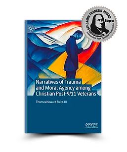 Very pleased to announce that "Narratives of Trauma and Moral Agency among Christian Post-9/11 Veterans," by Thomas Howard Suitt, III, has won a an IBPA Benjamin Franklin Award in Religion for 2024! 

More here: ibpabenjaminfranklinaward.com/winners-religi…