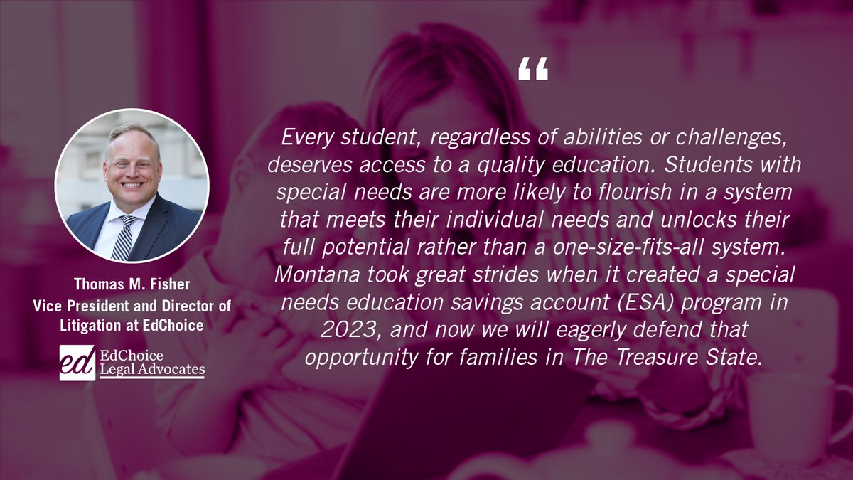 EdChoice Legal Advocates is committed to fighting for families' right to choose the best educational option for their students. That's why we are stepping in to defend a program for students with special needs in Montana. EdChoice's Tom Fisher had this to say about the case.