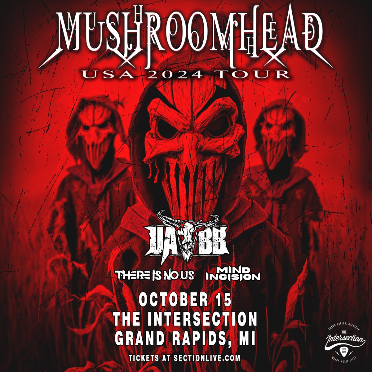 New Show - @mushroomhead USA 2024 Tour with @UABB @ThereIsNoUsband @MindIncision at The Intersection on 10/15 Venue presale 5/1 12pm On sale 5/3 10am Tickets at sectionlive.com