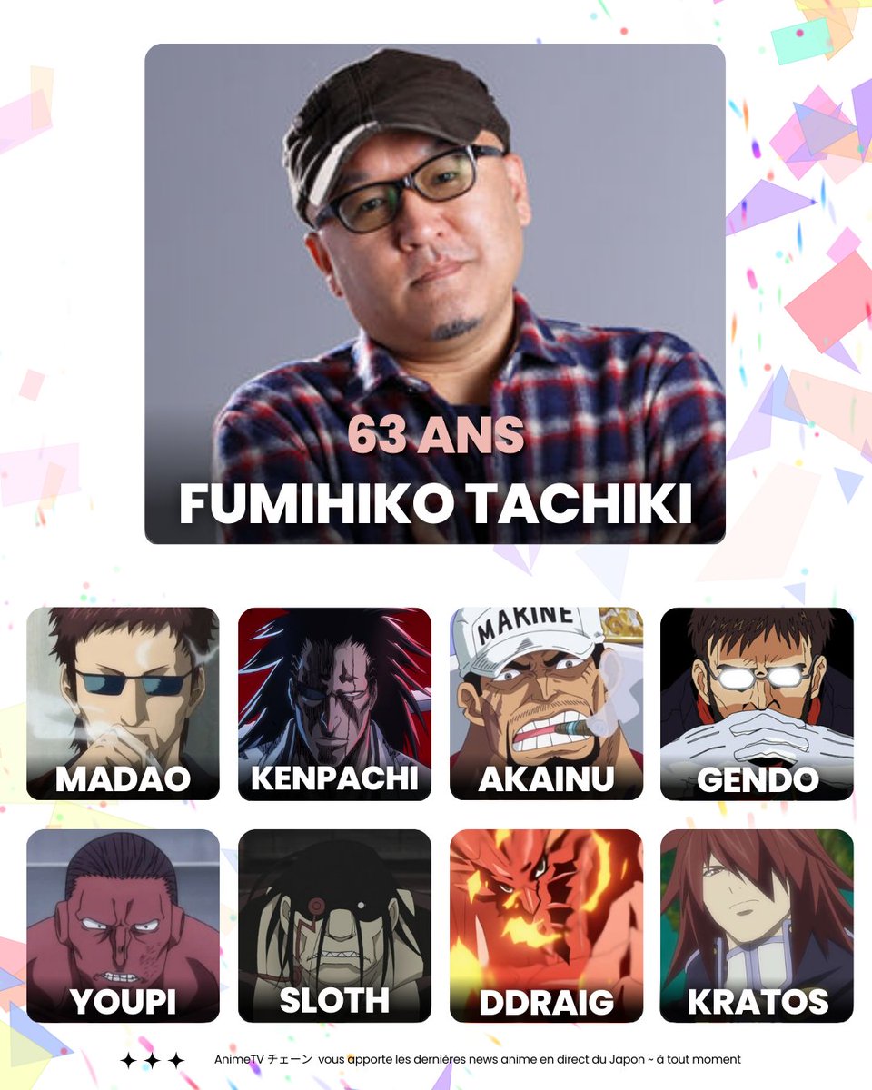 Aujourd'hui, c'est l'anniversaire du seiyu Fumihiko Tachiki qui fête ses 63 ans. 🎂

Akainu, Kenpachi Zaraki, Gendo Ikari, Madao, des personnages qu'il a su interpréter à merveille ! 🎙