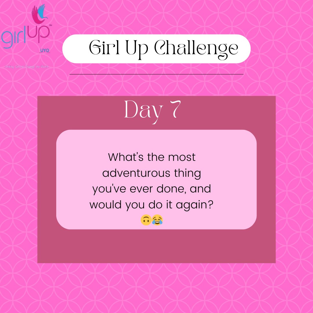 Throwback to Day 7. 

We have you are adventurous.  😌

What is the most adventurous thing you have ever done and would like to do it again?

Tell usss.. don't be shy. 😅

#girlup #Challenge_Girls