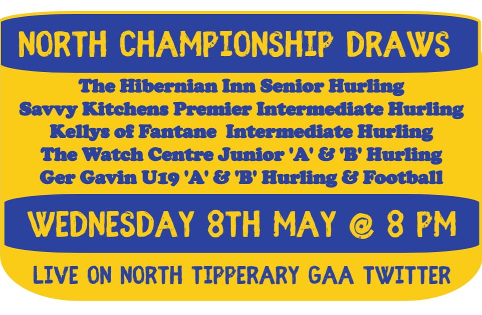 The North CCC will hold the North Hurling Championship Draws on Wednesday 8th May @ 8pm. Draws will be streamed live on North Tipperary GAA Twitter.