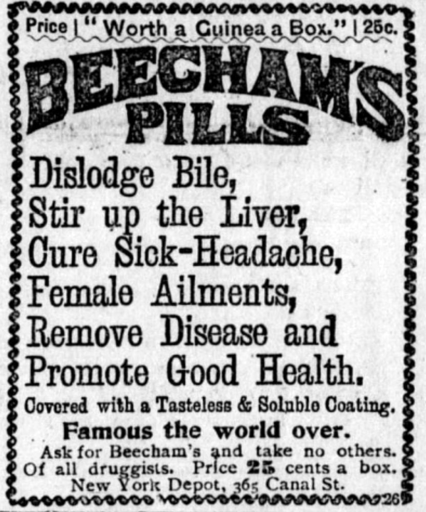 This advertisement for the famed Beecham's Pills appeared in the July 20, 1893 edition of the Los Angeles Herald. They contained nothing but Aloe, Ginger, and, uh, Soap.