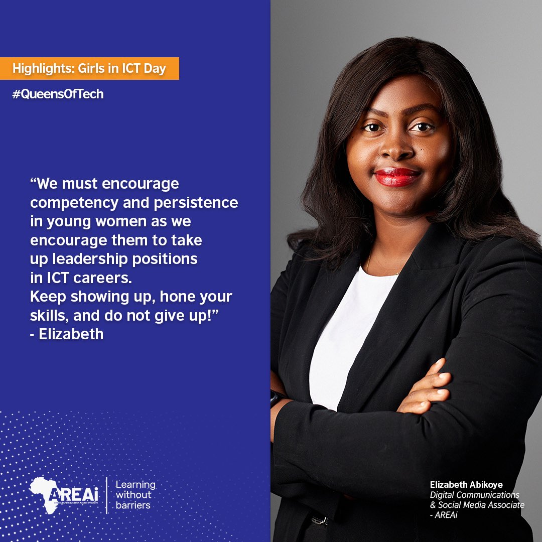 “We must encourage competency and persistence in young women as we encourage them to take up leadership positions in ICT careers. Keep showing up, hone your skills, and do not give up!” ~Elizabeth Abikoye