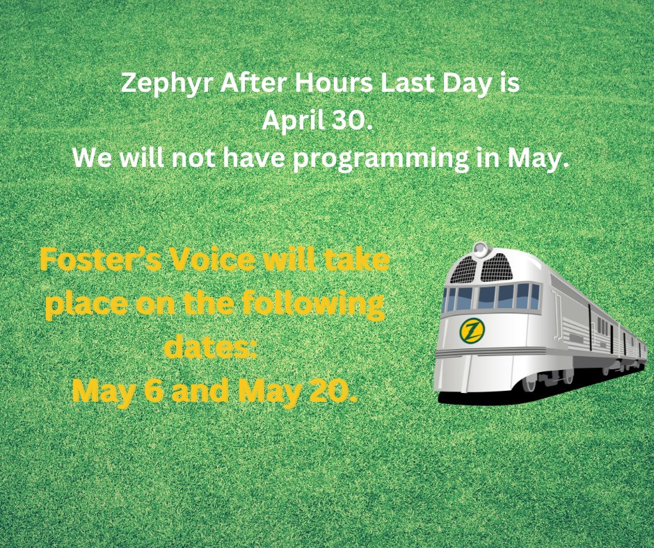 Due to staffing, we will not have Zephyr After Hours in May. Our last day will be April 30.  We will have two more sessions of Foster's Voice on May 6 &amp; May 20.  We apologize for this inconvenience. #ZephyrPride
