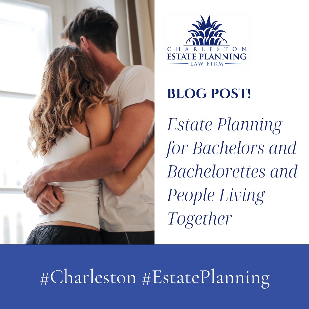 Estate Planning really is for everyone – including the bachelors, bachelorettes, and committed but unmarried couples. bit.ly/48bDaMv #Charleston #EstatePlanning #LawFirm