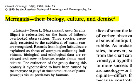 One of the most bizarre academic articles ever written. Karle Banse in 1990 made the argument (tongue in cheek?) that mermaids had existed until they were wiped out by a jellyfish epidemic. Sources include marine biology tomes and mermaid fiction, not least The Little Mermaid!