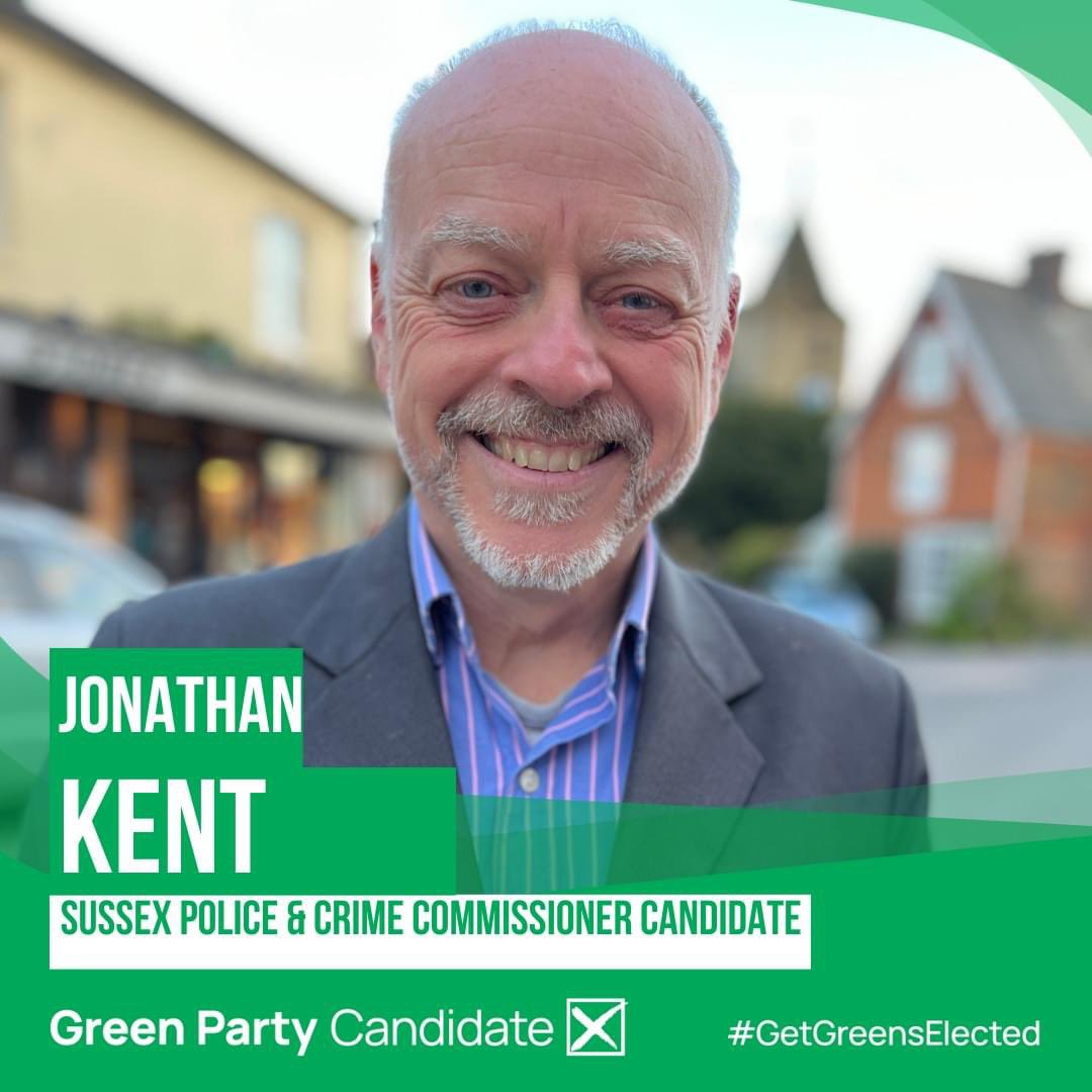 Vote for Jonathan Kent, your Green Party Candidate for Sussex Police & Crime commissioner, on Thursday 2nd May!