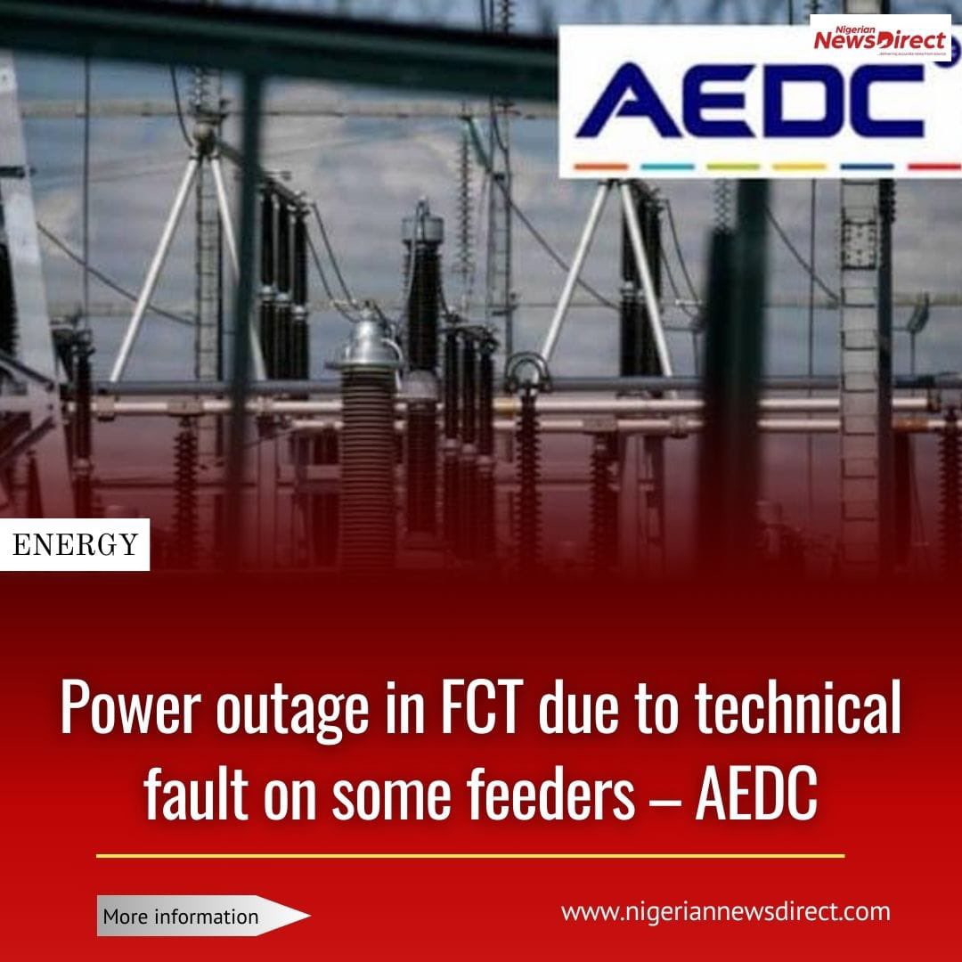 The Abuja Electricity Distribution Company (AEDC), has attributed the power outage currently being experienced in parts of Abuja to technical fault on some of its feeders

The company’s management in a statement on Monday in Abuja listed the feeders affected as L36, H23, H33 and