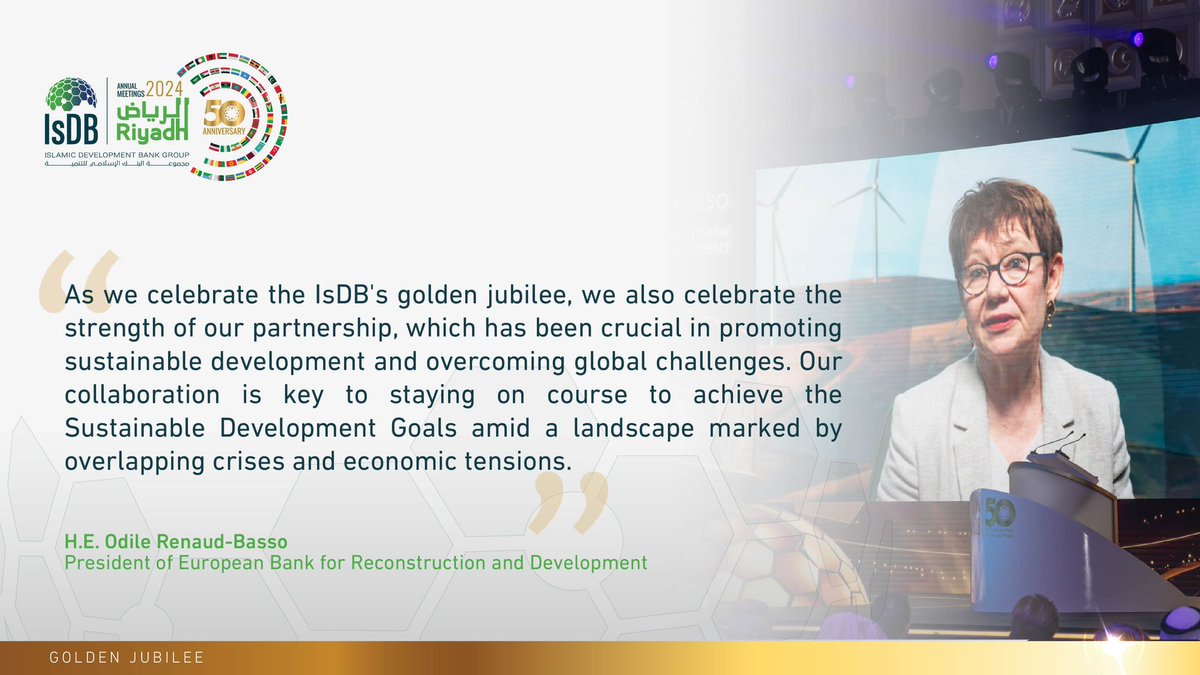 H.E. Odile Renaud-Basso @OdileRenaud , President of the European Bank for Reconstruction and Development @EBRD, emphasizes the vital partnership with #IsDB on its golden jubilee. Together, we navigate global challenges, fostering sustainable development and progress towards SDGs…