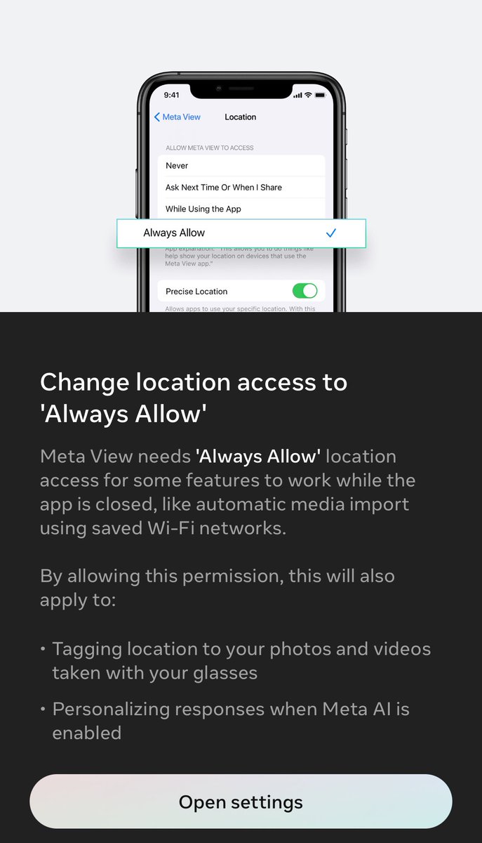 The one thing I don’t like about my Meta Ray Bans is how aggressively they try to force you to turn on “always allow” location access I have mine on “While using the app” and yet every time I open the app they try to get me to turn on “always allow” Not chill