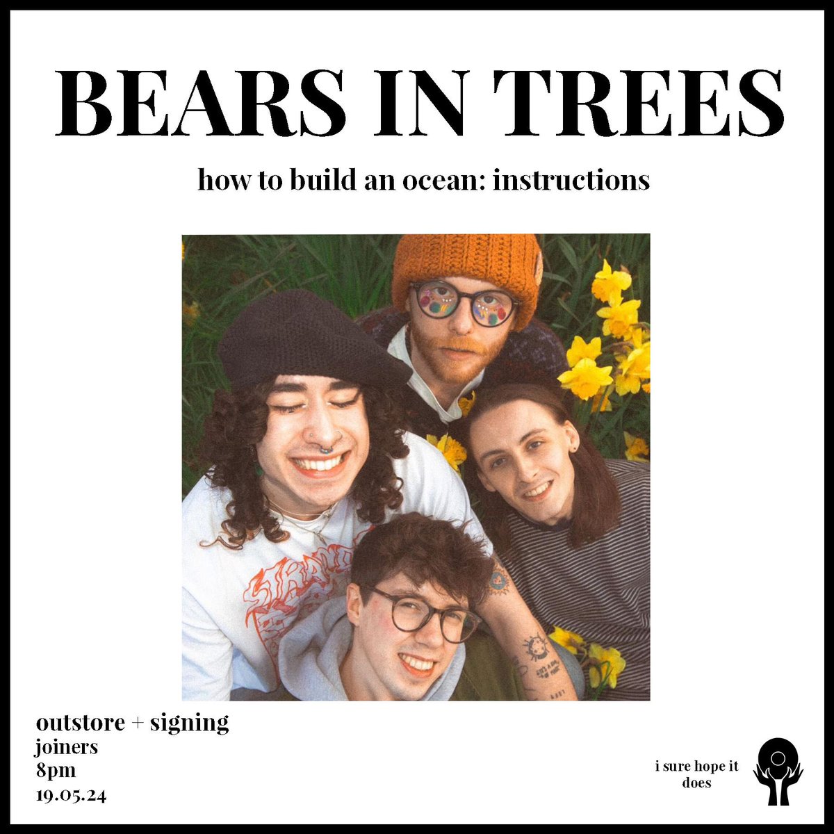BEARS IN TREES // HOW TO BUILD AN OCEAN : INSTRUCTIONS Live Out-store & Signing 19.5.24 8pm Venue Joiners Ticket bundles available now on our web store Vinilo.co.uk