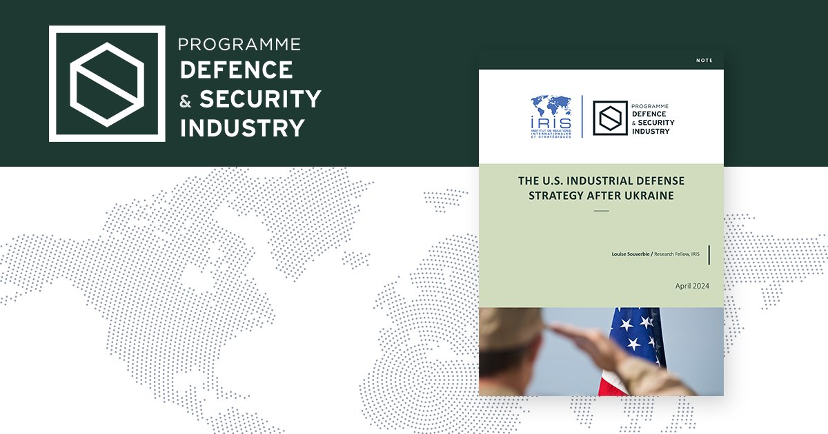 📄THE U.S. INDUSTRIAL DEFENSE STRATEGY AFTER UKRAINE New Note of the IRIS #Defense & #Security Programme by Louise Souverbie, Research Fellow, IRIS LIRE LA NOTE ➡️ iris-france.org/wp-content/upl…