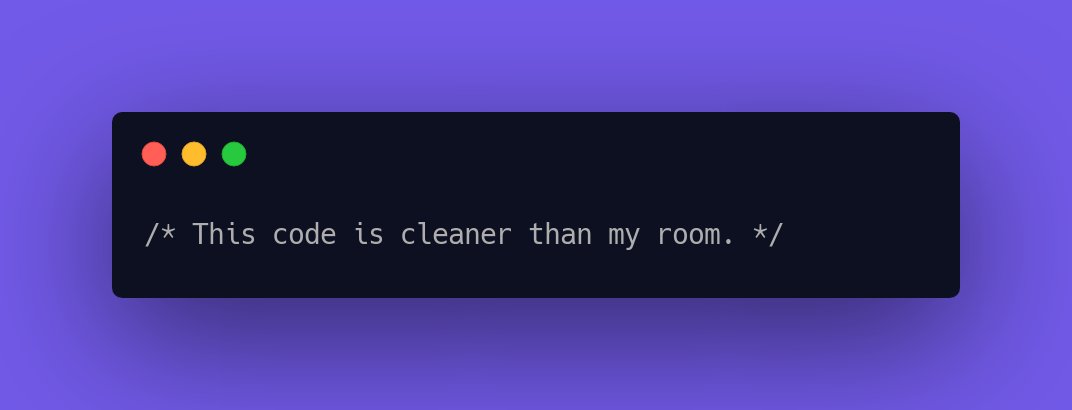 /* This code is cleaner than my room. */ #GeekHumor #GeekHumor #programmerlife