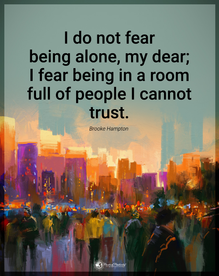 “I do not fear being alone…”