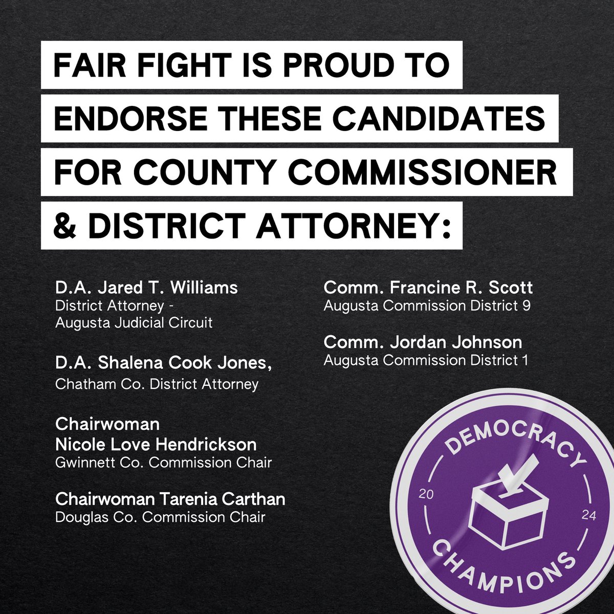 Fair Fight is proud to endorse a diverse slate of pro-voter Democracy Champions for the May 21 Primary Election. These Democracy Champions will work to ensure Georgians can freely cast their ballot so that every voice is heard.