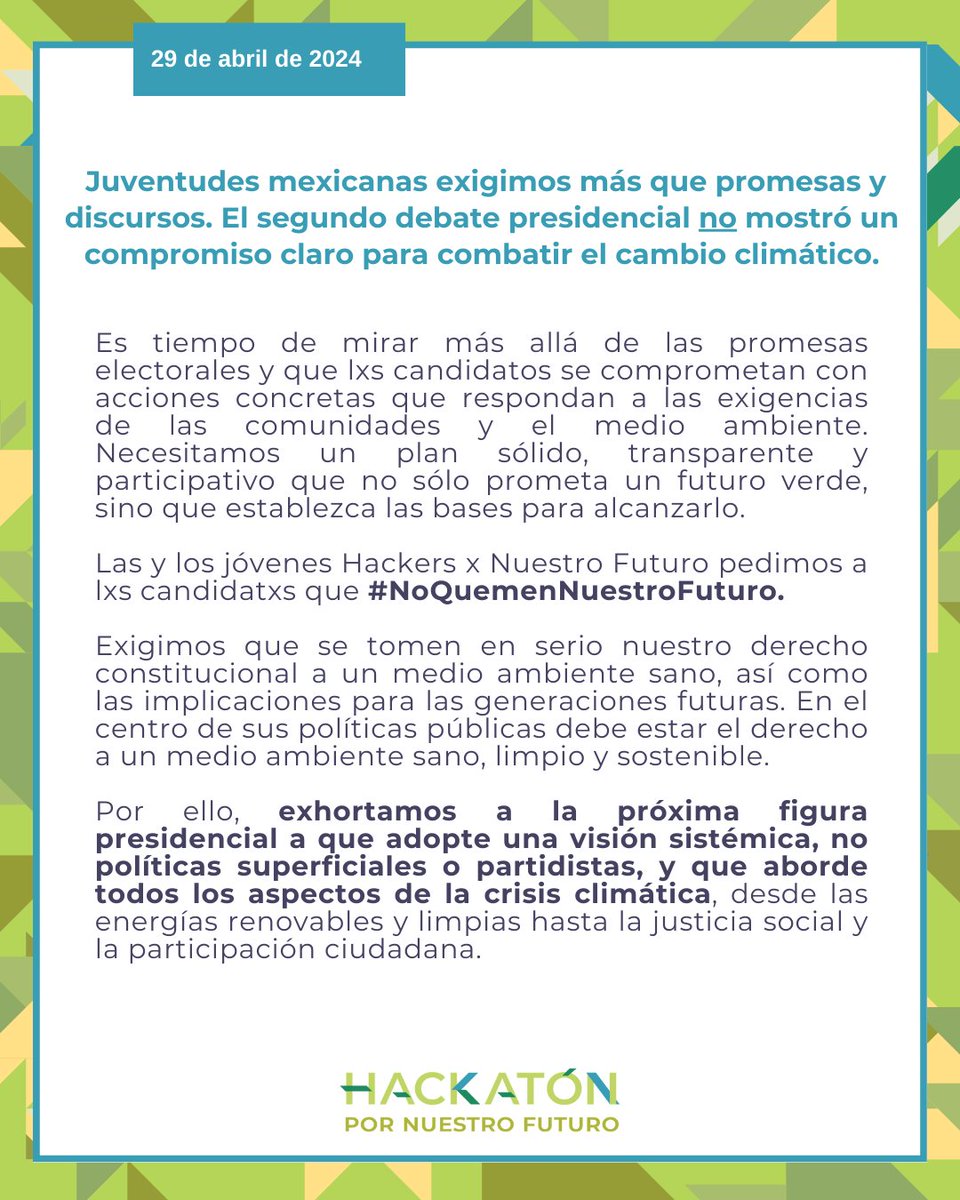 ¡El 2do debate presidencial no abordó la crisis climática! Lxs juventudes mexicanas exigimos acciones, no solo palabras. 💪 Hackers por Nuestro Futuro pedimos a lxs candidatxs que #NoQuemenNuestroFuturo 🌍 ¡Protejamos nuestro derecho a un medio ambiente sano! #DebateINE 🗣️