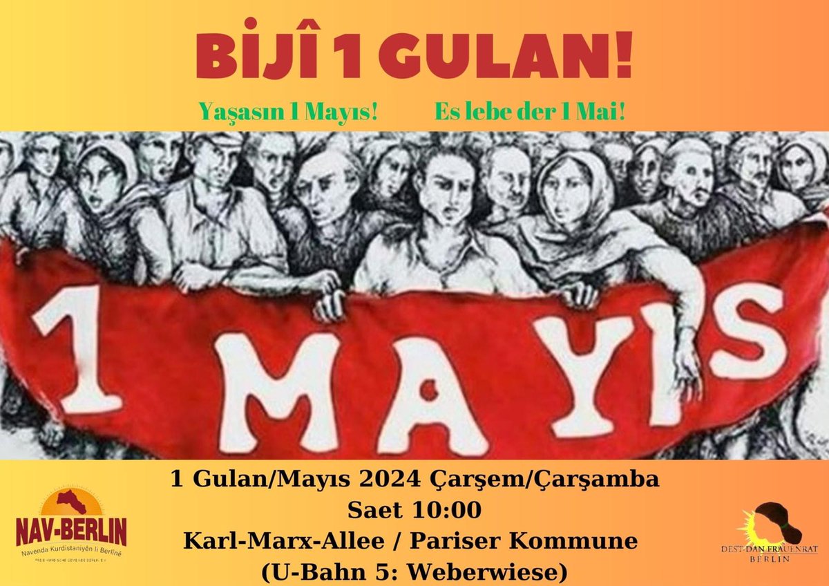 Bijî 1 GULAN !
Es lebe der 1 Mai !
Yaşasın 1 Mayıs ! 

🕚 10:00 Uhr

📍 Karl-Marx-Allee/Pariser Kommune
(U-Bahn 5:Weberwiese) BERLIN