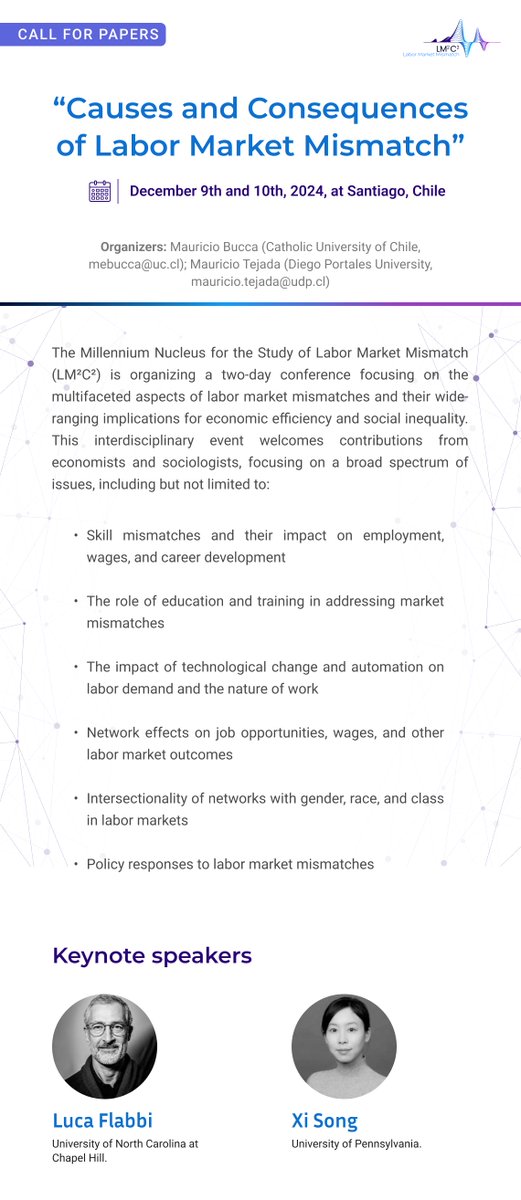 Submit your paper for our conference on 'Causes and Consequences of Labor Market Mismatch,' Dec 9-10 in Santiago, Chile 🇨🇱. We're thrilled to feature superb keynote speakers: @xisong from @PennSociology & Luca Flabbi from @UNC_econ! 🎤 Deadline: Aug 30. @MNLM2C2 @Lm2c2millenium