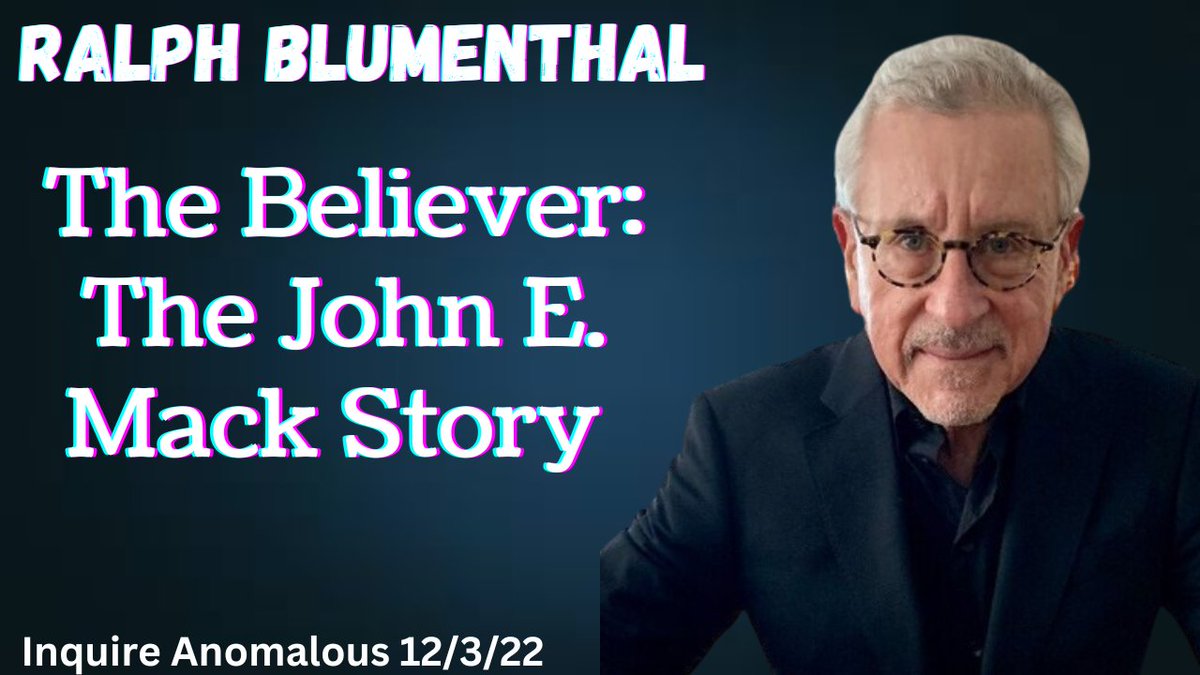 The Believer: The John E. Mack Story w/ Ralph Blumenthal (@ralphblu) - Inquire Anomalous 12/3/22 See Here: youtu.be/-Vf5izusy6A?si…