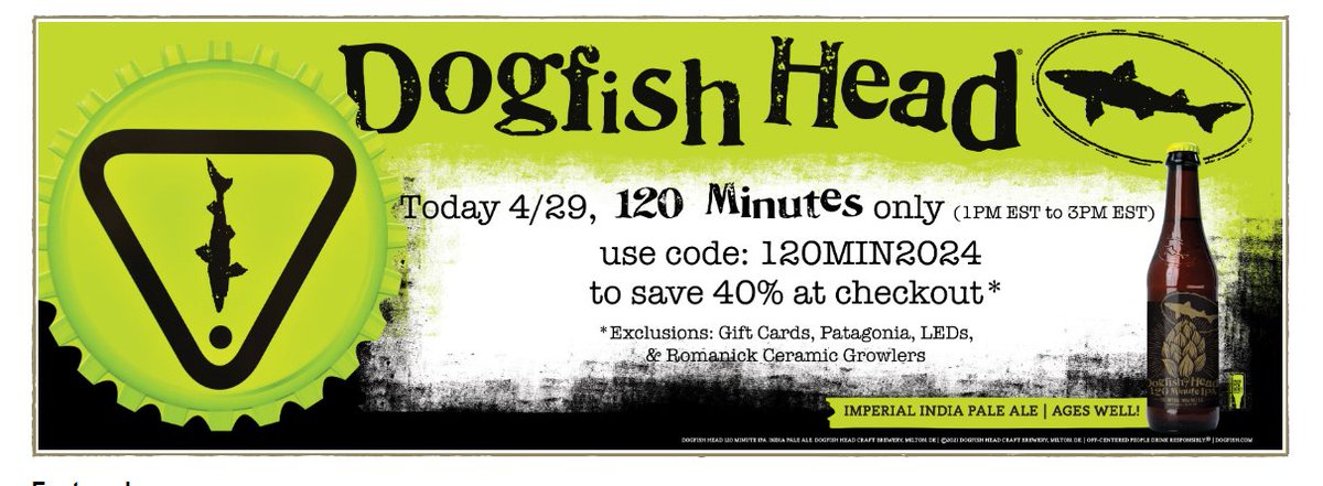 It's 1:20 p.m. on the 120th day of the year ... so for the next 120 minutes, we're giving you 40% off our online shop! Head to dogfish.com/shop to jump on this limited time deal!