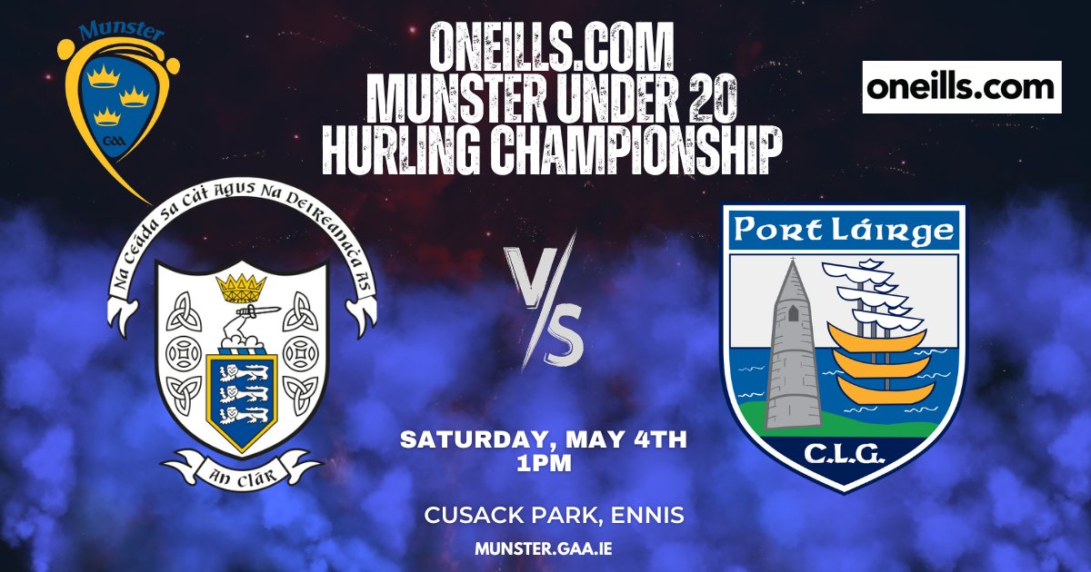 Waterford play Clare in Rd 4 of the oneills com Munster Under 20 Hurling Championship on Saturday May 4th at 1pm in Cusack Park Ennis.