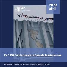 28 abril 1959
Fundación de la Casa de las Américas.