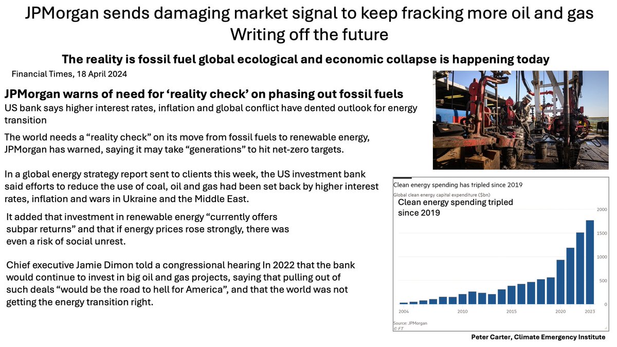 JPMORGAN'S REALITY MORE FRACKED OIL GAS JPMorgan sends damaging market signal to push more oil and gas Writing off future Based on false reasons. Big banks fixed on fossil fuelled global climate catastrophe. Financial Times, 18 April 2024 #energy #climatechange #globalwarming