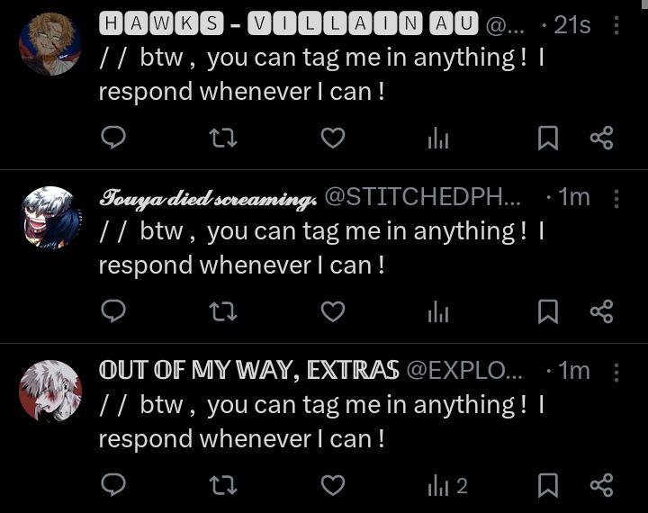 / /  imagine being this repetitive .  what a joke .  anyway ,  you can tag me in anything !  I respond whenever I can !