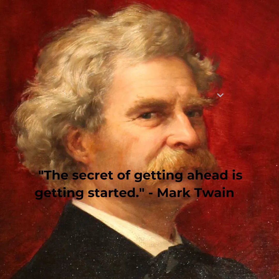 Mark Twain: 'The secret of getting ahead is getting started.' #marktwain #quotes