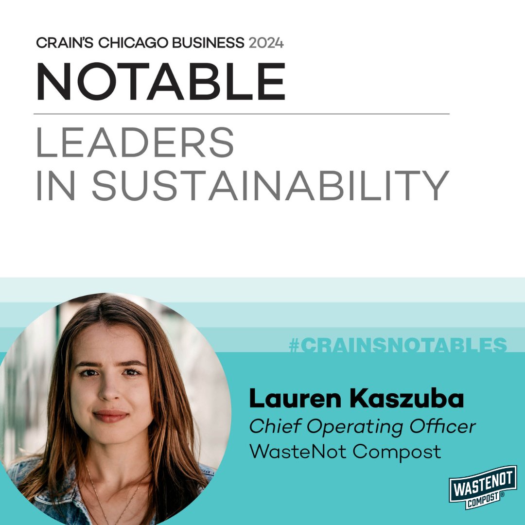 Thrilled to share that our COO, Lauren Kaszuba, was selected as a @CrainsChicago Notable Leader in Sustainability in 2024 ⚡

At WasteNot, we like to say “composting makes you cooler” and there is nobody who embodies that motto more than Lauren 😎