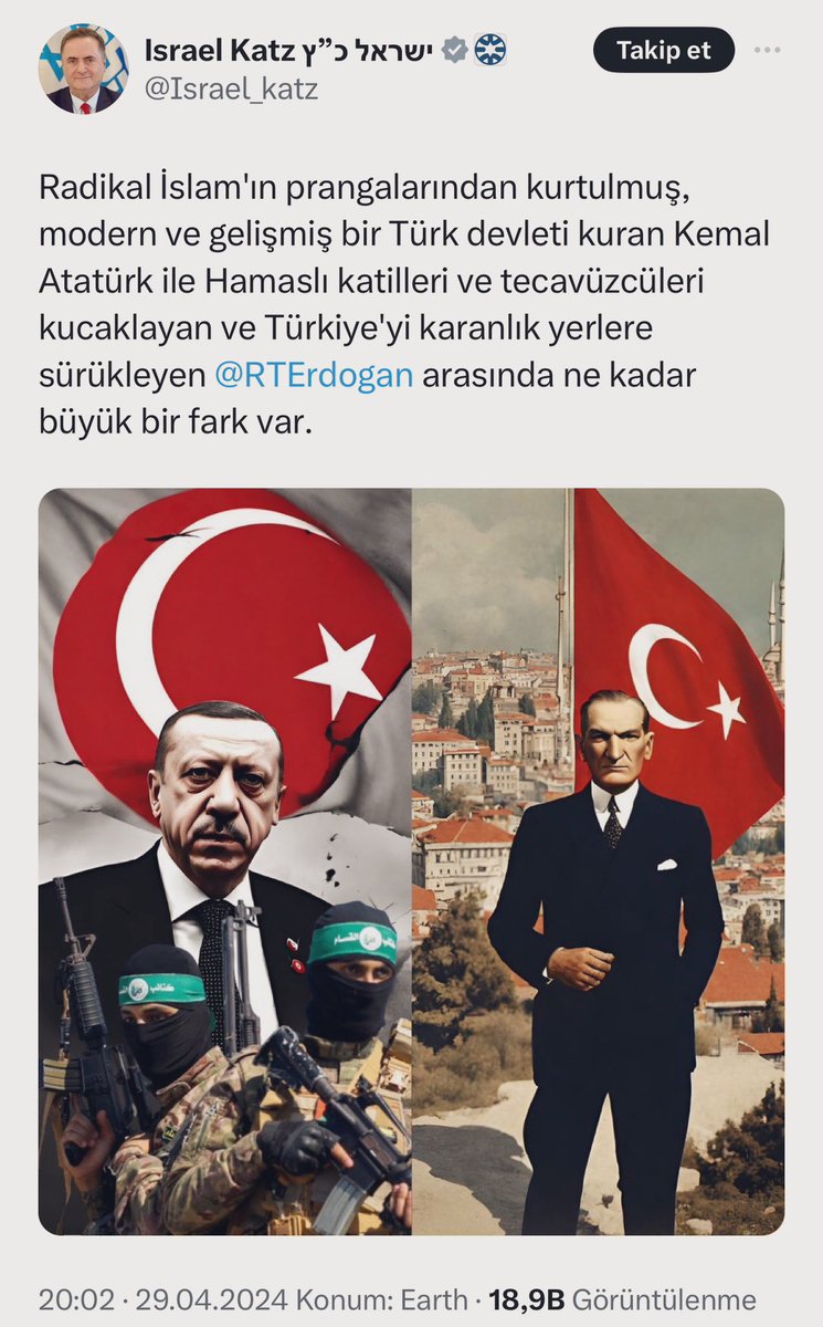 İsrailin çocuk katili, siyonist barbar bakan Israel Katz yine Erdoğan’ı hedef aldı. Aklınca Türkiye Cumhuriyeti’nin Kurucusu Atatürk ile Erdoğan’ı kıyaslayan Katz, yayınladığı fotoğrafta 2 lideri de birbirinden çirkin çizdi.