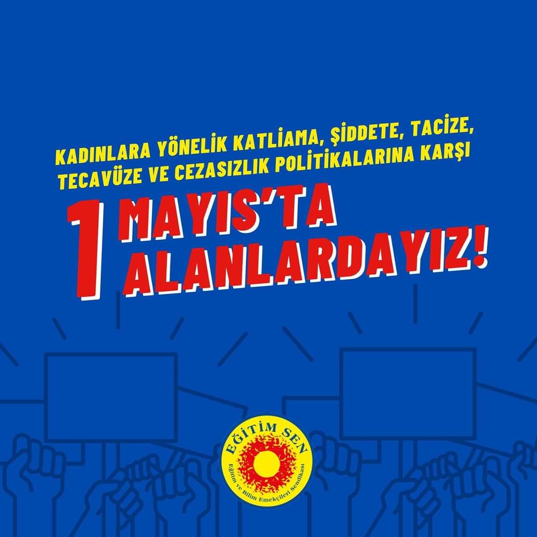 ✔️İstanbul Sözleşmesi ve 6284 sayılı Yasa’nın etkin uygulanması için, ✔️ILO’nun İş Yerinde Taciz ve Şiddeti Önlemeye Yönelik 190 sayılı Sözleşmesi’nin onaylanması için, ✔️Eğitimin tüm kademelerinde toplumsal cinsiyet eşitliği eğitimi verilmesi için #1MayıstaAlanlardayız