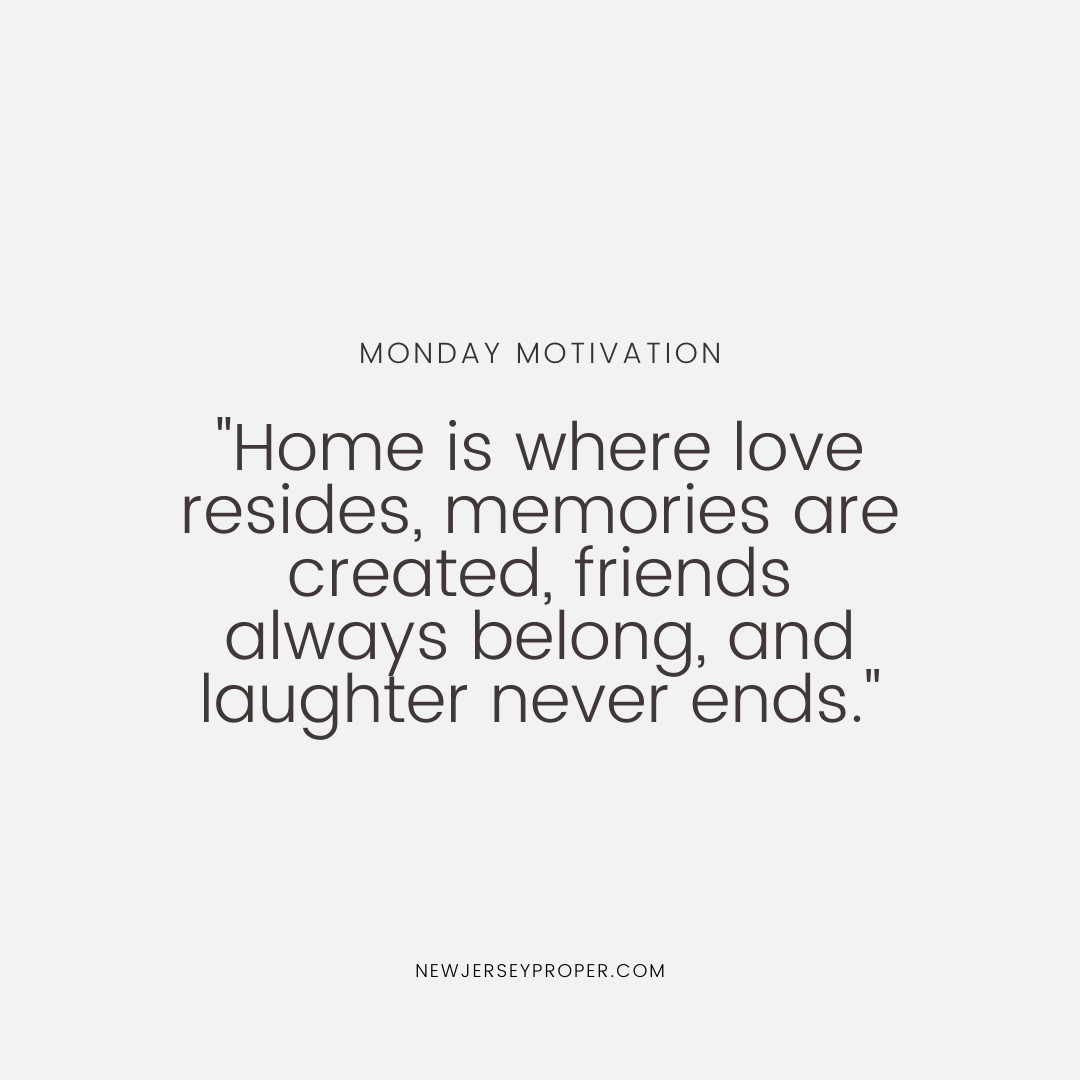 'Home is where love resides, memories are created, friends always belong, and laughter never ends.' 

Let's kickstart this week with positivity and inspiration! Tag someone who needs a dose of motivation today.

#realestate #newjersey #tenafly #newjerseyrealestate #luxuryhomes