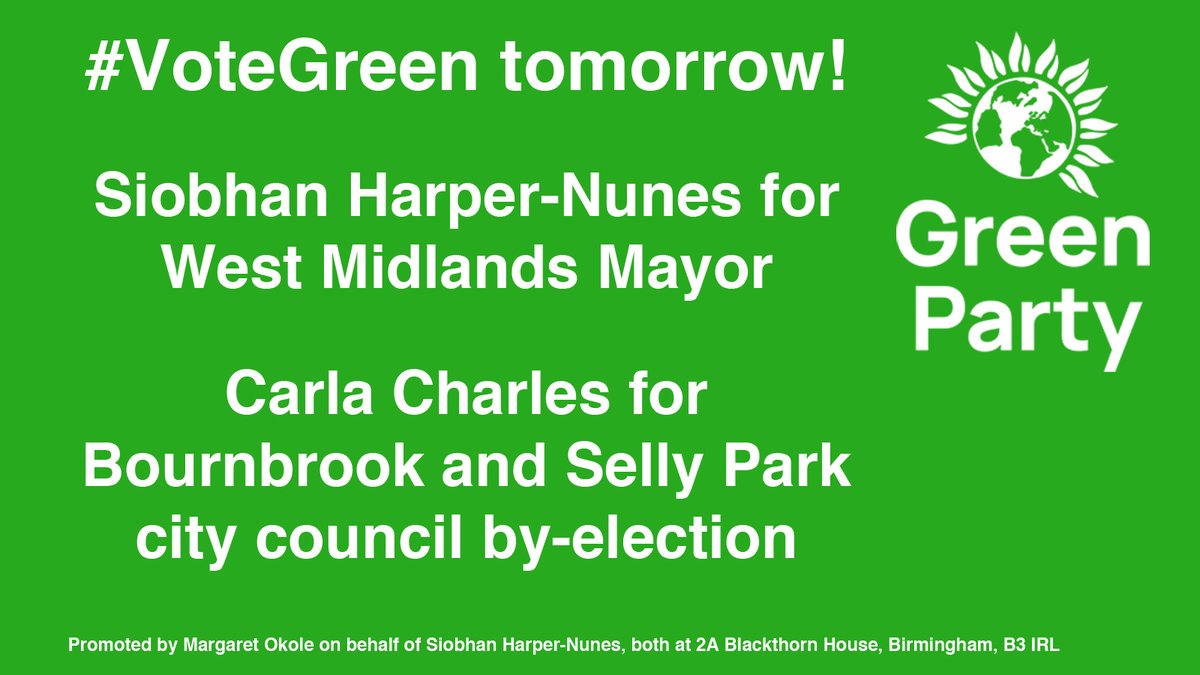 #VoteGreen in Birmingham tomorrow: Siobhan Harper-Nunes for West Midlands Mayor - siobhan4wmmayor.co.uk Carla Charles for Bournbrook and Selly Park city council - birmingham.greenparty.org.uk/.../21/carla-c…