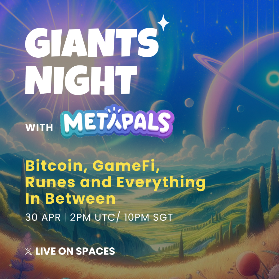 Giants Night: Bitcoin, GameFi, Runes and Everything In Between 🪐 With Special Guests, @MetaPals Join us for an engaging discussion on BTC, GameFi, Runes and a chance to win 50 USDT ✅ Like ✅ Repost ✅ Be sure to attend the Spaces 🗓️ 30 April ⏲️ 2pm UTC / 10pm SGT