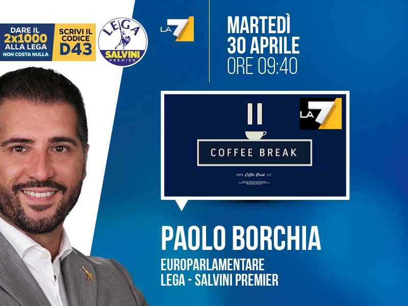 Paolo BORCHIA, Europarlamentare - Lega - Salvini Premier > MARTEDÌ 30 APRILE ore 09:40 a 'Coffee Break' (La7)

Streaming: la7.it/dirette-tv | Tw: @CoffeeBreakLa7 #coffeebreak