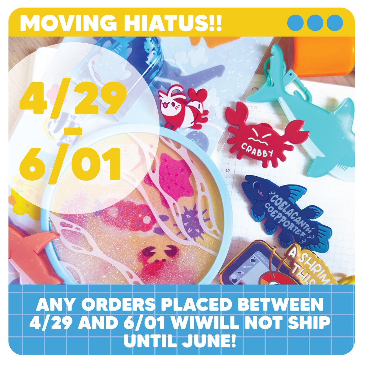 The store will stay open while we move but so we can pack everything up and have time to sort it all when we unpack all orders will have delayed shiping!