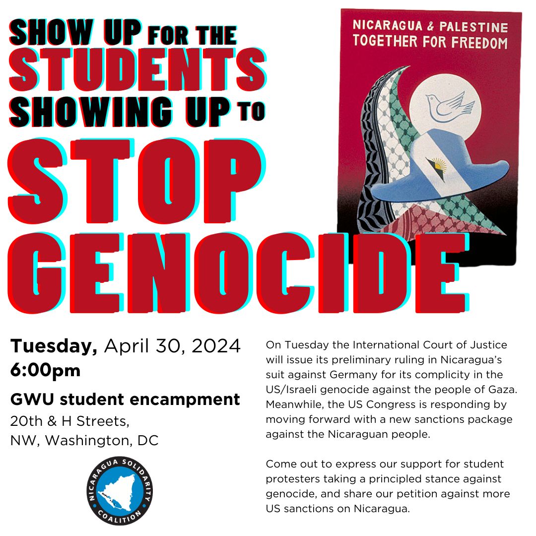 Show up for the students showing up to stop genocide! Tuesday, April 30, 2024 @ 6:00pm GWU student encampment: 20th & H Streets, NW, Washington, DC