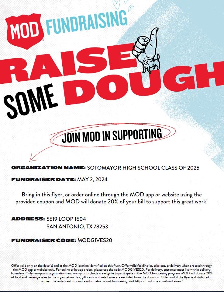 Come support our Sotomayor High School Class of 2025 on May 2nd! We are raising money for next year's prom. MOD Pizza in Alamo Ranch will donate 20% of your order to our group. Thank you!