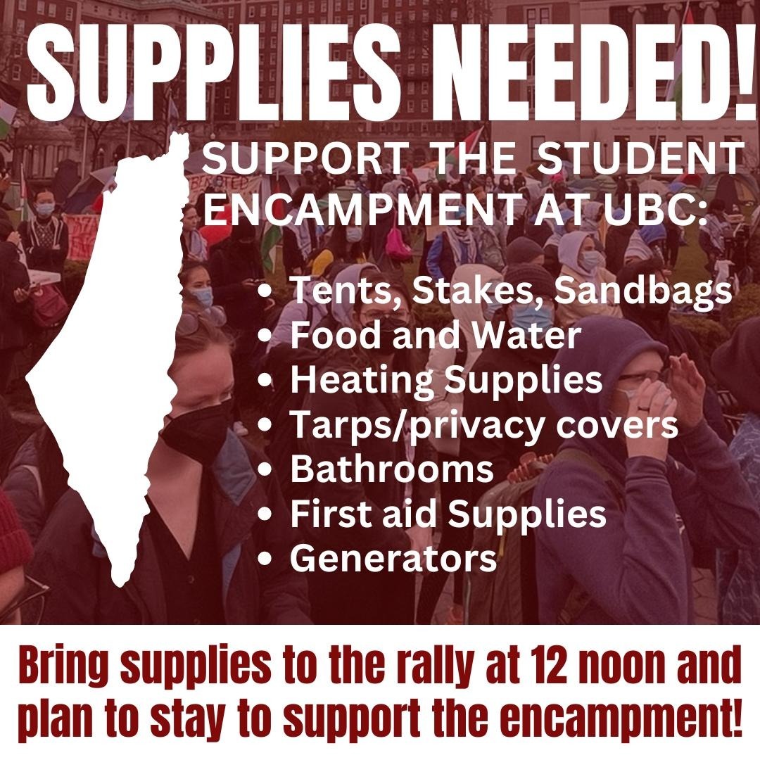 Students have started an encampment at UBC in Vancouver. Supplies needed: tents, stakes, sandbags, food & water, heating supplies, tarps, privacy covers, bathrooms, first aid supplies, generators. #FreePalestine