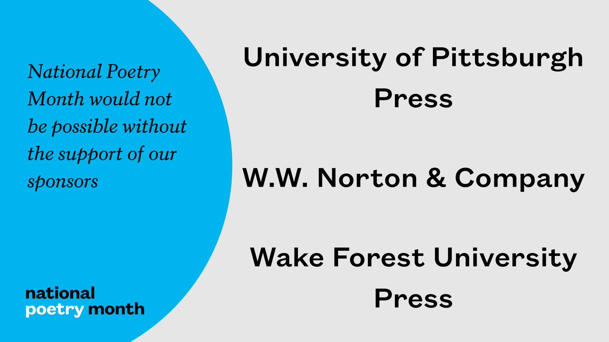 We want to thank the following 2024 #NationalPoetryMonth sponsors who help make possible the largest literary celebration in the world: @UPittPress, @wwnorton, & @WFUPress.