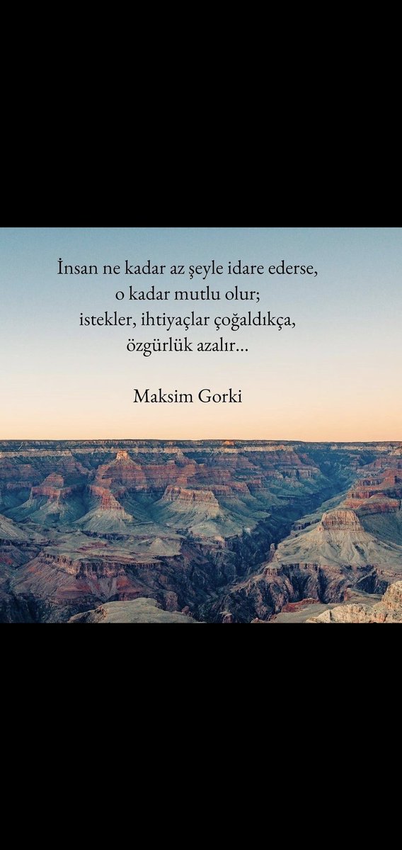 İnsan ne kadar az şeyle idare ederse, o kadar mutlu olur; istekler, ihtiyaçlar çoğaldıkça, özgürlük azalır... Maksim Gorki... Akşamınız, geceniz huzurla dolsun🌙💫 #günakşamda #iyigeceler