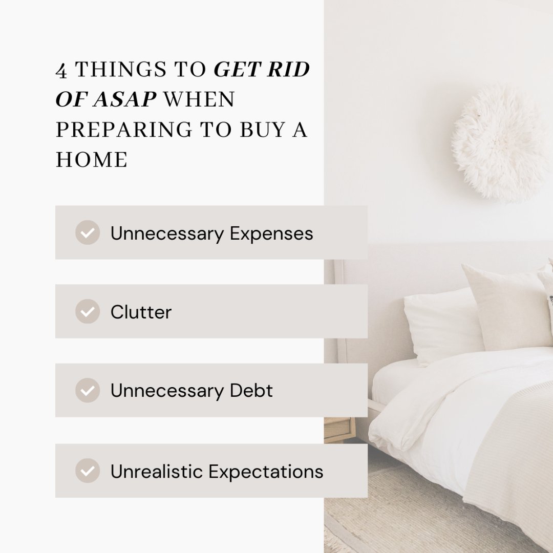 Buying a home? Ditch these 4 things: 1) Unneeded expenses - save for closing costs and essentials. 2) Clutter - ease your move. 3) Excess debt - improve mortgage terms. 4) Unrealistic expectations - stay practical. 

#homebuyingprep #budgetingtips #decluttering #financialhealth