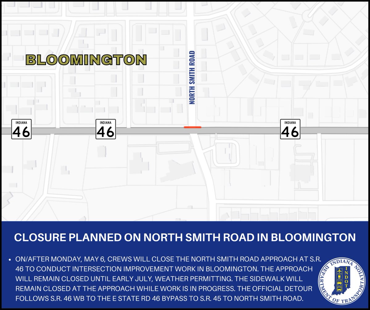 On/after Mon, May 6, N Smith Rd will close at S.R. 46 for intersection improvement work in Bloomington. The approach will be closed until early July, weather permitting. The detour follows S.R. 46 to the E State Rd Bypass to S.R. 45 to N Smith Rd. More: lnks.gd/2/2vNdhJD