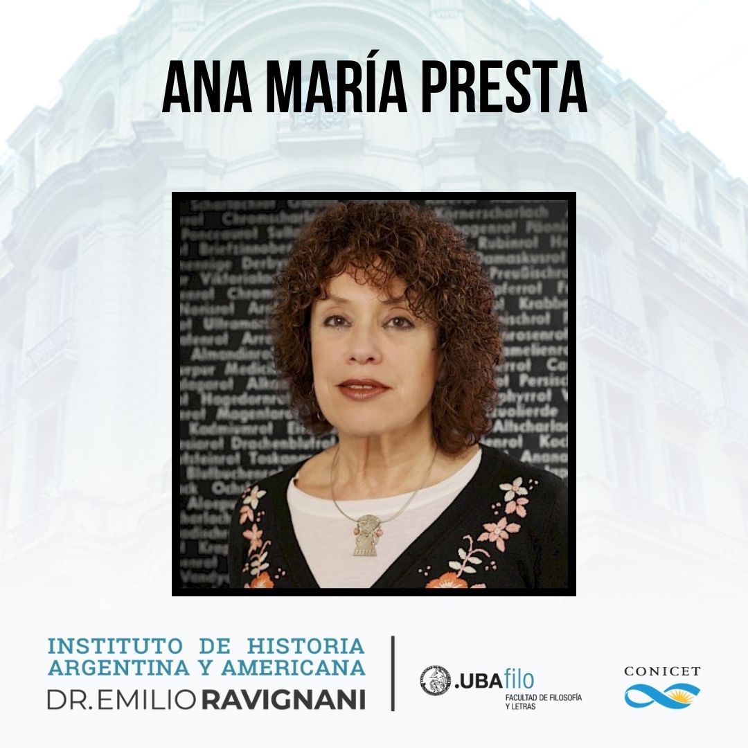 Con enorme tristeza informamos el fallecimiento de la Dra. Ana María Presta, miembro de nuestro Instituto desde 1996 y coordinadora desde el 2004 del Programa de Historia de América Latina (PROHAL).
Nuestras sentidas condolencias a sus familiares, amistades, colegas y discípulos.
