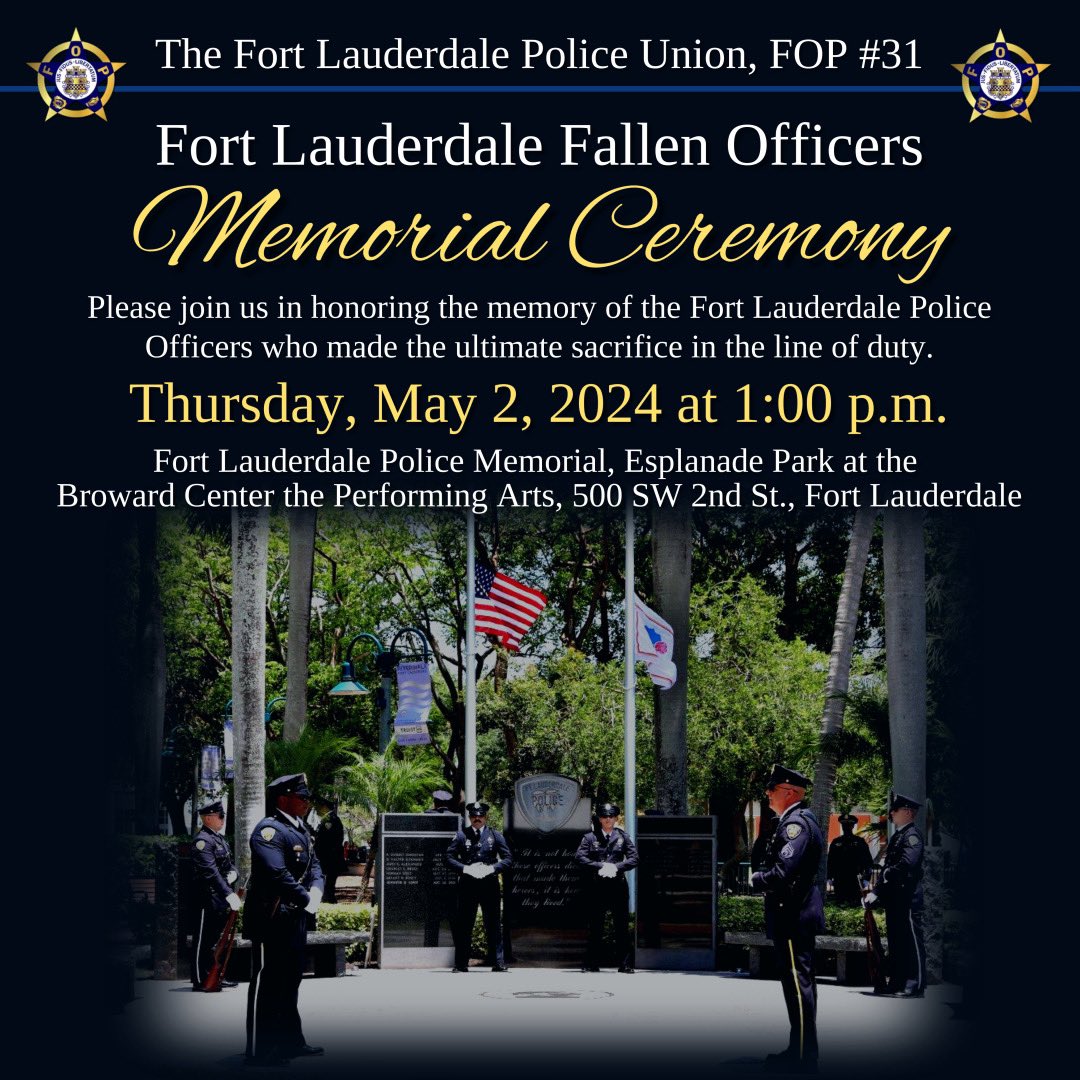Please join us in honoring the memory of the @ftlauderdalepd Officers who made the ultimate sacrifice in the line of duty on Thursday, May 2, 2024, at 1:00 p.m. This event will be held at the FLPD Memorial at Esplanade Park, 500 SW 2nd St, Fort Lauderdale, FL. #neverforget