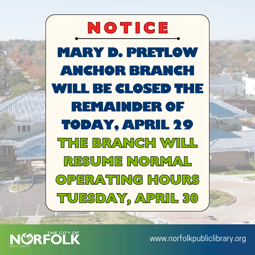 Attention: Mary D. Pretlow Anchor Branch patrons. The branch will be closed the remainder of today, April 29. It will resume normal operating hours on Tuesday, April 30. @NorfolkVA
